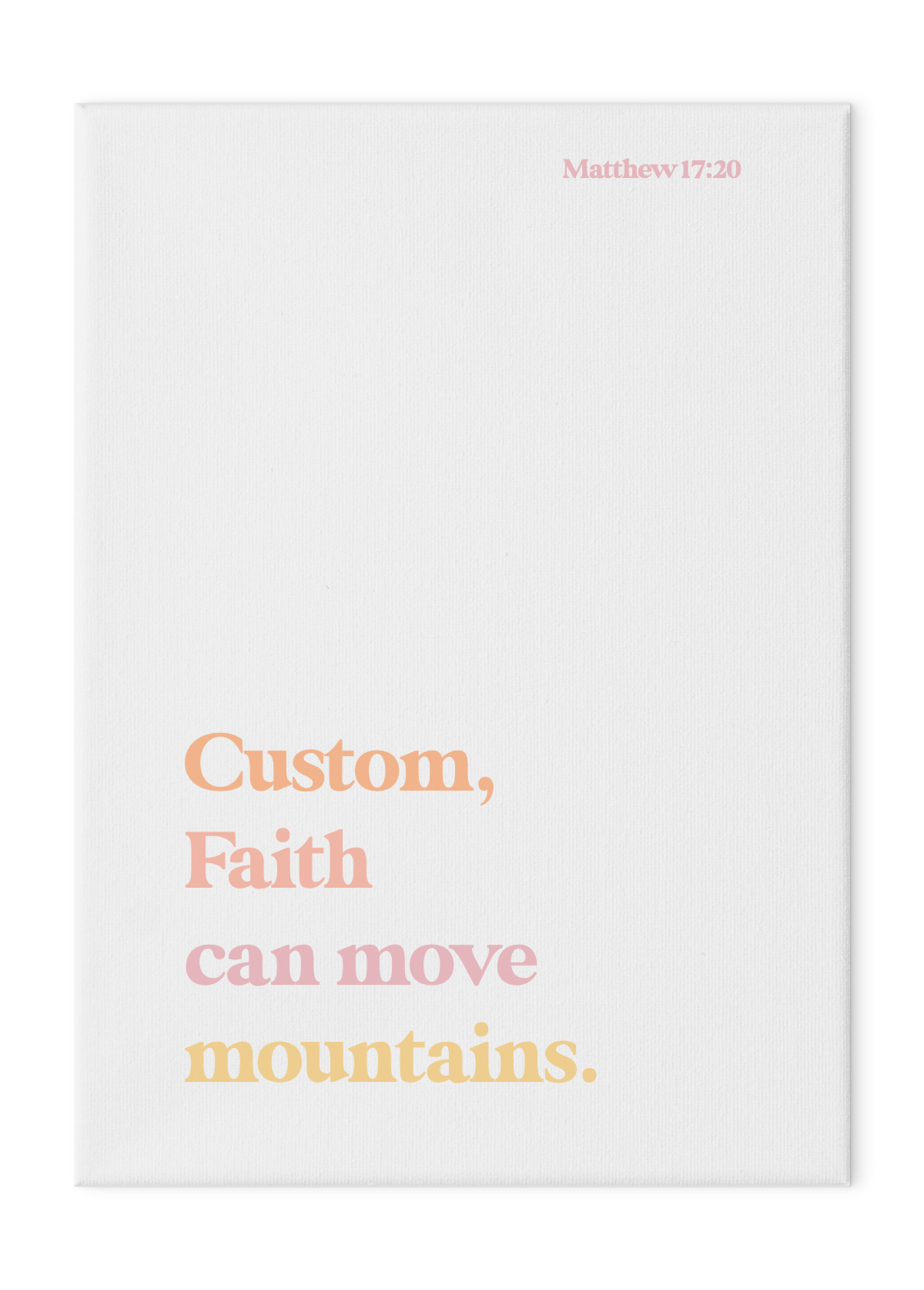 Faith Can Move Mountains Custom Print