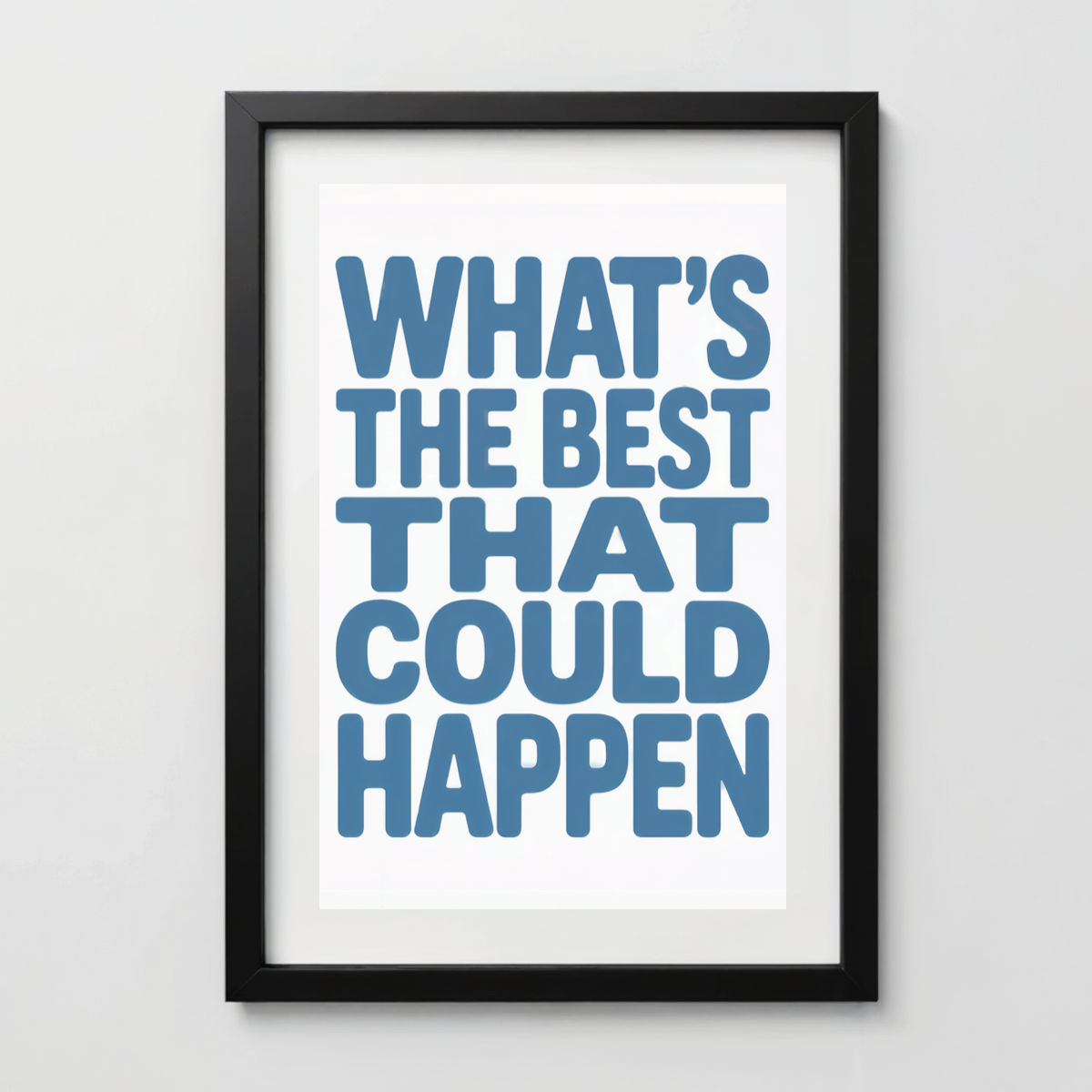 What's the Best That Could Happen - Anxiety Relief Art