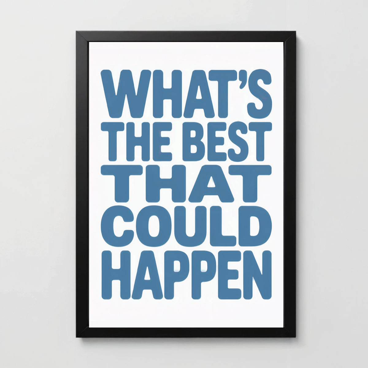 What's the Best That Could Happen - Anxiety Relief Art
