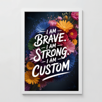 Brave & Strong Floral Custom Affirmation Print