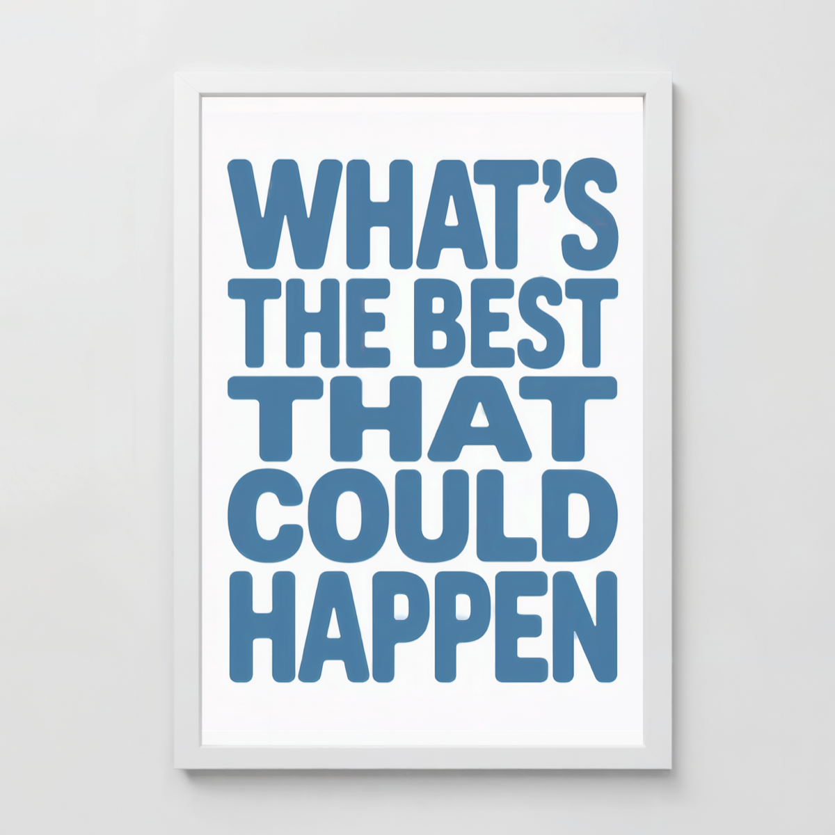 What's the Best That Could Happen - Anxiety Relief Art