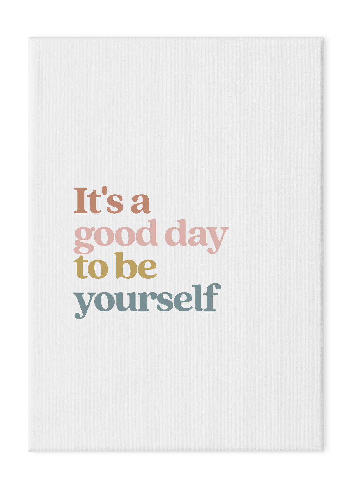 It's a Good Day to be Yourself