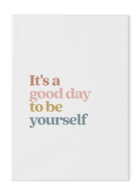 It's a Good Day to be Yourself
