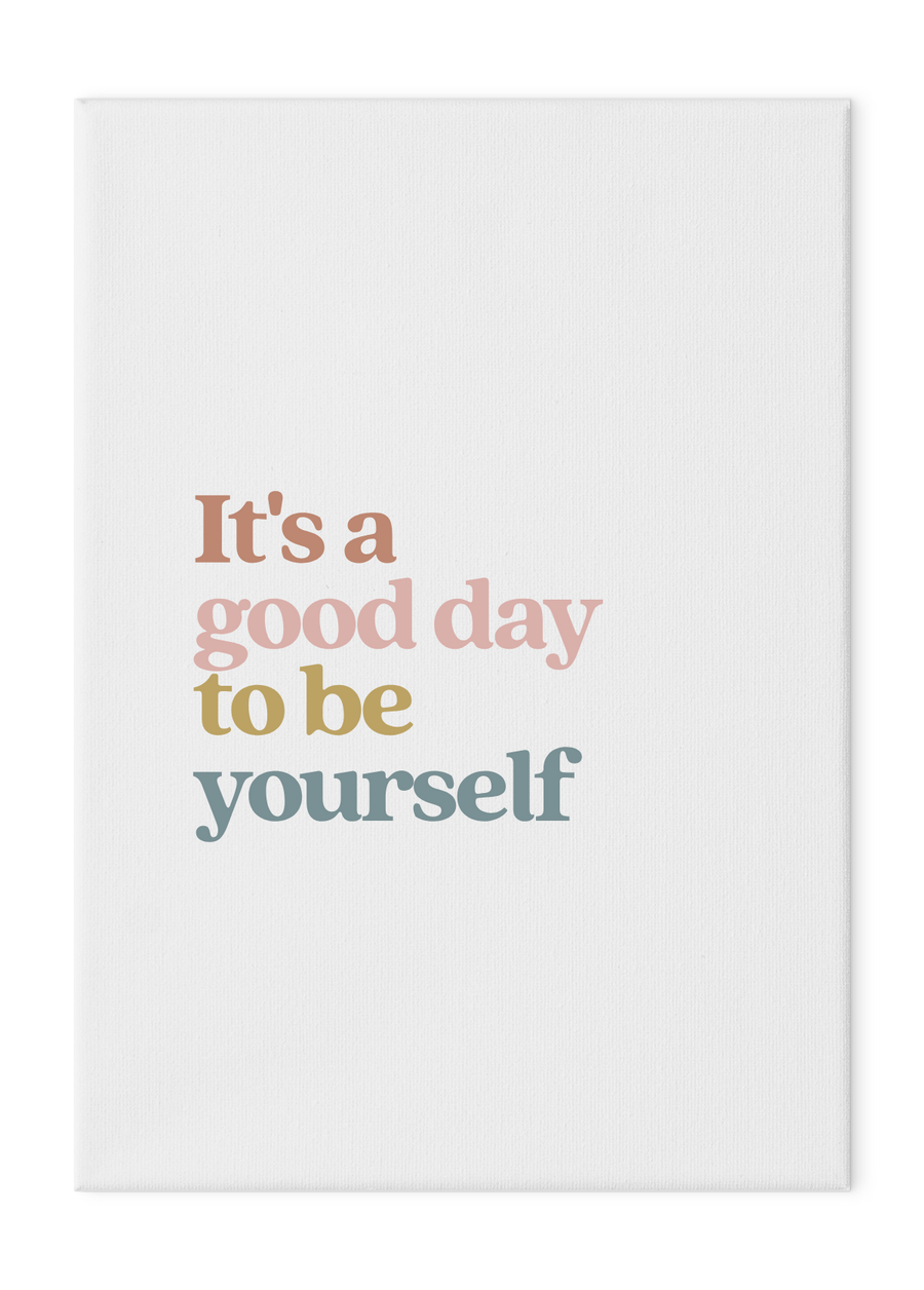 It's a Good Day to be Yourself