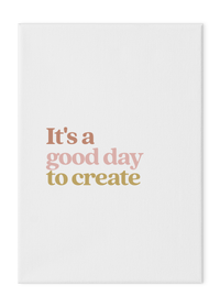 It's a Good Day to Create