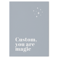 You Are Magic Custom Print (Blue)