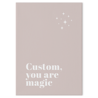 You Are Magic Custom Print (Pink)